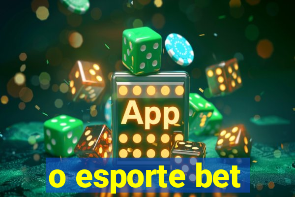 o esporte bet